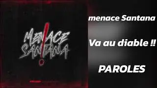 [PAROLES] menace Santana - Va au diable !!