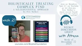 * HEALING CPTSD * Weekly Discussion Group - Pete Walker's Book - WEEK 27  *Join Us Daily-Link Below*