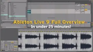 Ableton Live 9 Suite Tutorial for Beginners and Potential Users (The Basics)
