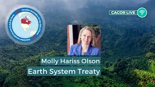 CACOR Live - Molly Hariss Olson - Earth System Treaty