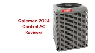 HvacRepairGuy 2024 Coleman Brand Central AC Reviews