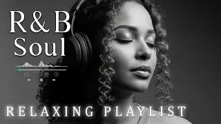 【R&B Soul】Smooth R&B Soul Playlist &ndash; Relaxing Vocals & Deep Grooves for Chill Nights