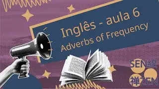 Ingl&ecirc;s - Adverbs of Frequency -Aula 6