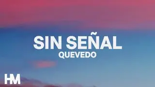 Sin Se&ntilde;al - Quevedo, Ovy On The Drums (Letra/Lyrics)