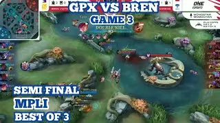 GPX VS BREN !! GAME 3, SEMI FINAL MPLI