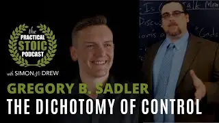 The Dichotomy of Control | Gregory B. Sadler & Simon Drew