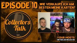 🎙Collectors Talk🎙 Episode 10 - Wie verkaufe ich am besten meine Karten?