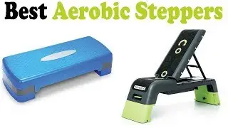 Top 5 Best Aerobic Steppers Reviews 2018