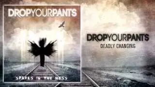 Drop Your Pants - Deadly Changing feat Flo EON