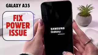 Samsung Galaxy A35 5G: How to Troubleshoot Power On Issues