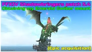 FFXIV Shadowbringers patch 5.4 Obtaining my Emerald Gwiber mount epic acquisition