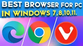 Best Browser For Pc In Windows Vista,7,8,10,11 | Best Browsers For Pc
