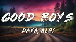 Daya, Albi - Good Boys (Hide Away) (Lyrics)