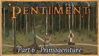 Pentiment - Part 6: Primogeniture