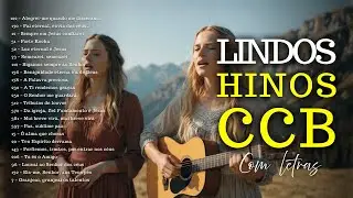 🎵Belos Hinos CCB Cantados - Hinos CCB Cânticos de Paz | 122-170-12-31-52-73-112-136-178-230-250.....