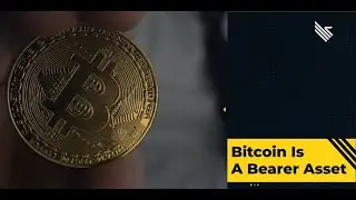 Learn About Bitcoin - BTC Is A Bearer Asset