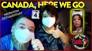 Documentary of our move from Chile to Canada. Chapter 4, Canada, here we go.