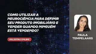 Proptech Summit 2020 | Como utilizar a neuroci&ecirc;ncia para definir seu produto e vender?