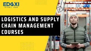 Logistics and Supply Chain Management Courses 2023| Edoxi| Edoxi Study Hub