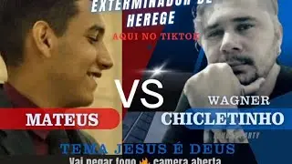  Parte 2 Jesus é Deus Mateus Oliveira vs Wagner  Chicletinho