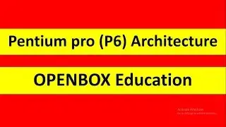 Pentium Pro (P6) Microprocessor Architecture