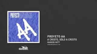 A Cristo, soló a Cristo - Marcos Witt