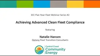3CE Fleet Electrification Webinar #2 Achieving Advanced Clean Fleet Compliance