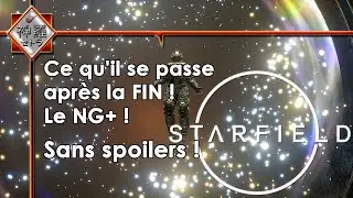 STARFIELD - Ce qu'il se passe apr&egrave;s LA FIN du jeu ! NG+ Sans spoilers !