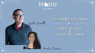El Camino del Alma. Deseo del Ego & Deseo del Amor junto a Emilio Carrillo y Ari