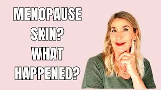 Menopause Skin Changes - Why Your Skin Suddenly Looks Different