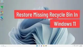 Restore Missing Recycle Bin In Windows 11