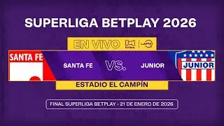 EN VIVO ⚽ Santa Fe vs. Junior - Superliga BetPlay 2026