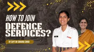 How to join Defence Services? By Capt Dr Sunaina Singh