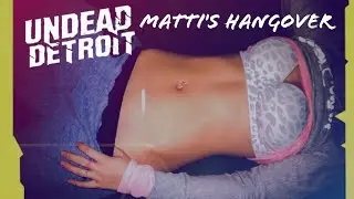Matti's Hangover (2025) New Undead Detroit