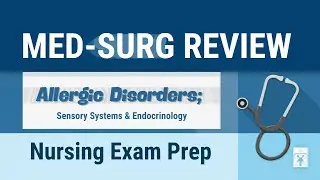 Med-Surg Review: Allergic Disorders, Sensory Systems & Endocrinology | Nursing Exam Prep
