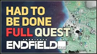 Had to Be Done FULL QUEST Arknights Endfield