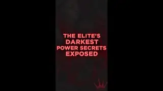 The Elite&rsquo;s Darkest Power Secrets Exposed