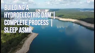 Building a Hydroelectric Dam | Complete Process | Sleep ASMR | 140 Minutes