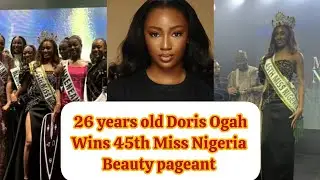 ✨26 years old Doris Ogah wins 45th Miss Nigeria Beauty Pageant  | REACTION
