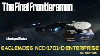 Eaglemoss NCC-1701-D Enterprise XL Edition Unboxing and Review