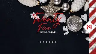 A BPYTOP Video // 25 Days of Linux