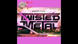 GOTB Podcast S1E9 - Twisted Metal TV Series