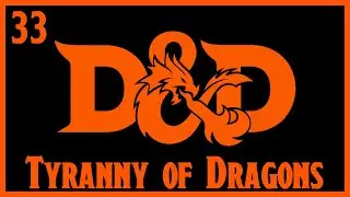 Tyranny of Dragons | E33: 