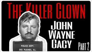 The Horrifying Case of John Wayne Gacy Pt.2