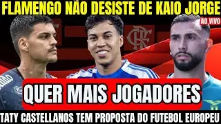 🔴 FLAMENGO FAZ NOVA PROPOSTA POR KAIO JORGE I CRUZEIRO NÃO FACILITA I SITUAÇÃO DE CASTELLANOS