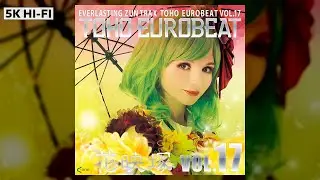 【 あやぽんず＊（森羅万象） 】「Justice Monster」🢒「TOHO EUROBEAT VOL 17 花映塚」