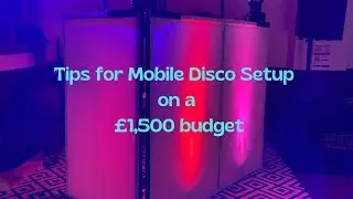 Tips for Mobile Disco Setup-&pound;1,500 budget