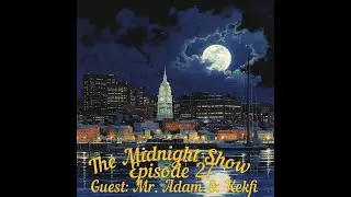 The Midnight Show Episode 27 (Guests: Mr. Adam & Kefki/Loth)