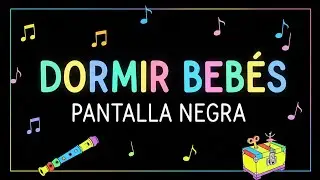 Música para Dormir Bebés Profundamente ⭐ Pantalla Oscura ⭐  Pantalla Negra para Dormir ⭐ Cajita #132
