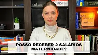 Posso receber 2 salários maternidade ao mesmo tempo?